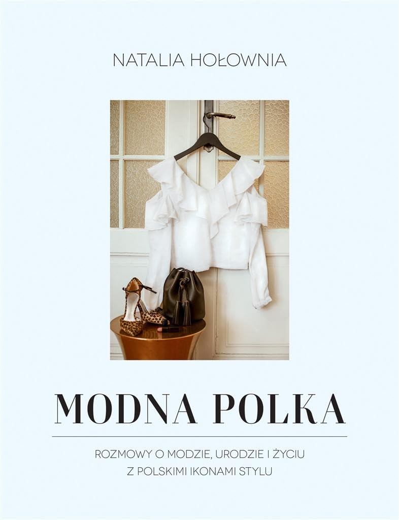 Modna Polka: Rozmowy o modzie, urodzie i życiu z polskimi ikonami stylu book