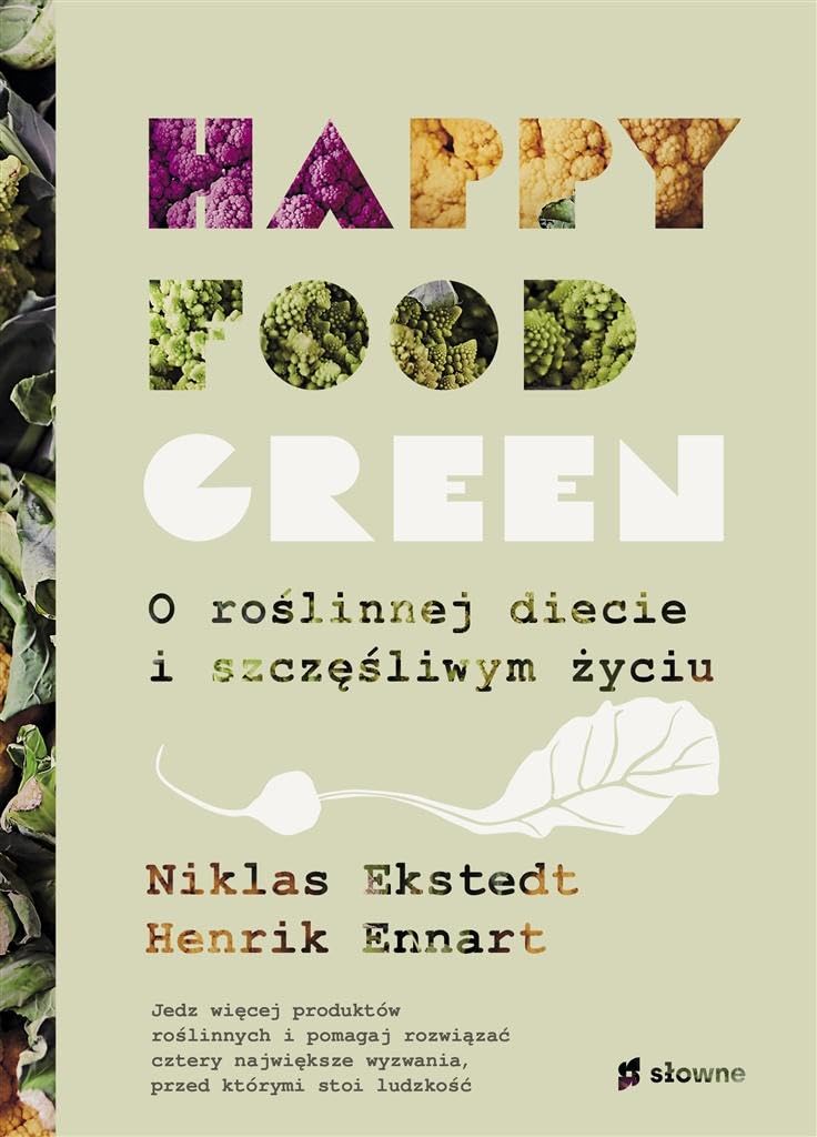 Happy food green: O roślinnej diecie i szczęśliwym życiu Books