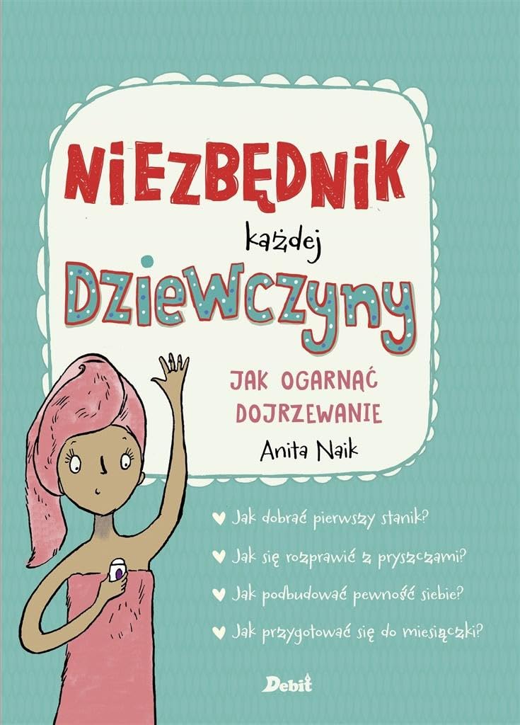 Niezbędnik każdej dziewczyny: Jak ogarnąć dojrzewanie Books