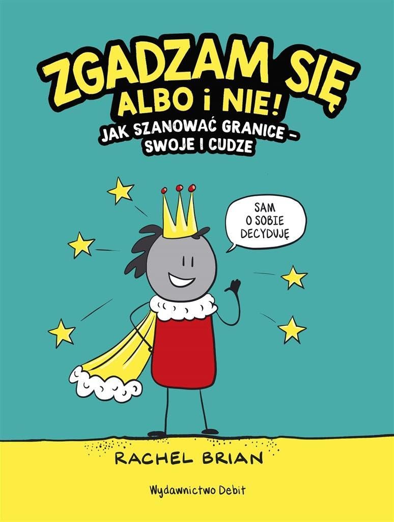 Zgadzam się albo i nie!: Jak szanować granice - swoje i cudze Books