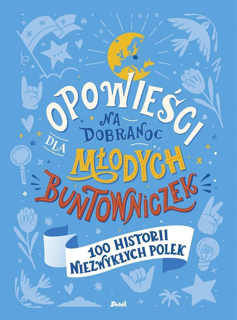 Opowieści na dobranoc dla młodych buntowniczek: 100 historii niezwykłych Polek book