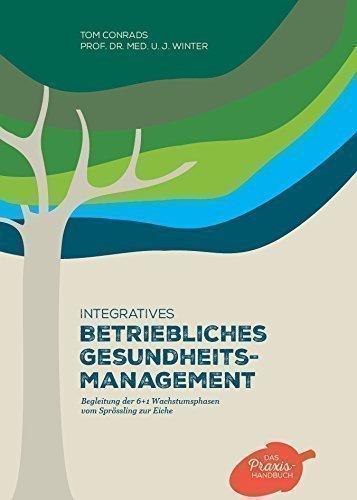 Integratives Betriebliches Gesundheitsmanagement (BGM) - Begleitung der 6+1 Wachstumsphasen vom Sprössling zur Eiche Books