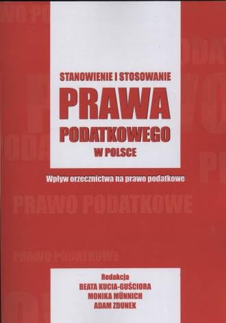 Stanowienie i stosowanie prawa podatkowego w Polsce. Wpływ orzecznictwa na prawo podatkowe Books