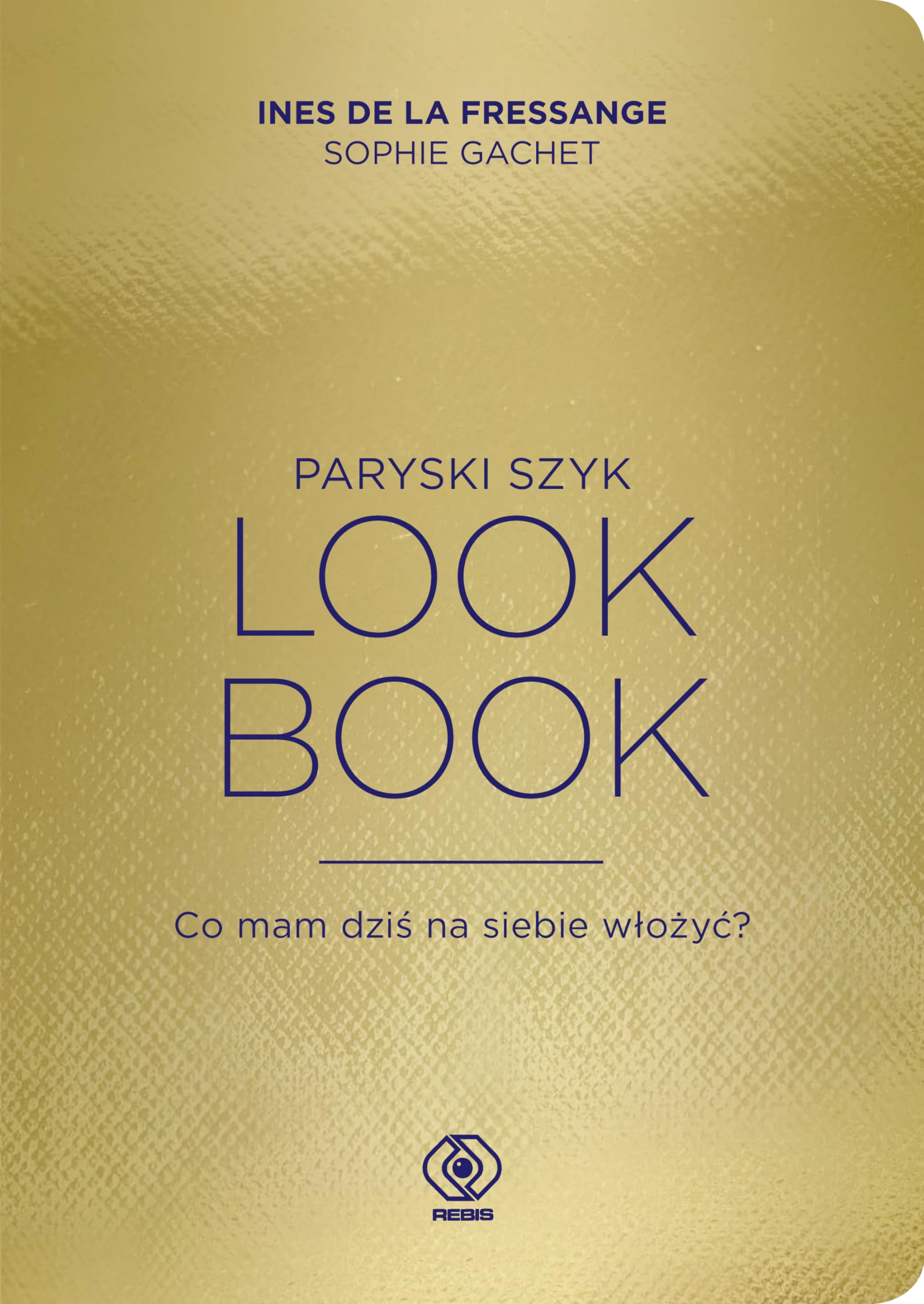 Paryski szyk Look Book Co mam dziś na siebie włożyć? book