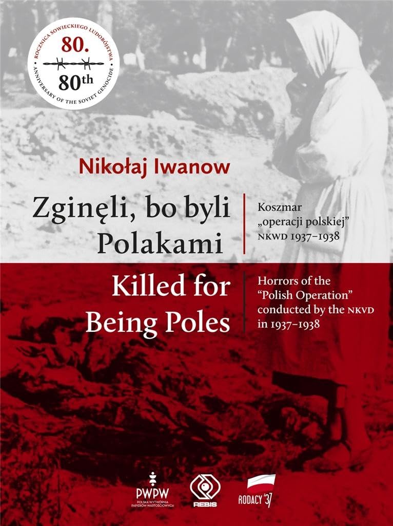 Zginęli, bo byli Polakami Killed for Being Poles: Koszmar "operacji polskiej" NKWD 1937-1938 book