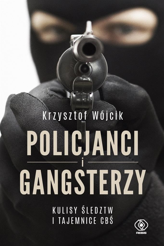 Policjanci i gangsterzy.: Kulisy śledztw i tajemnice CBŚ book