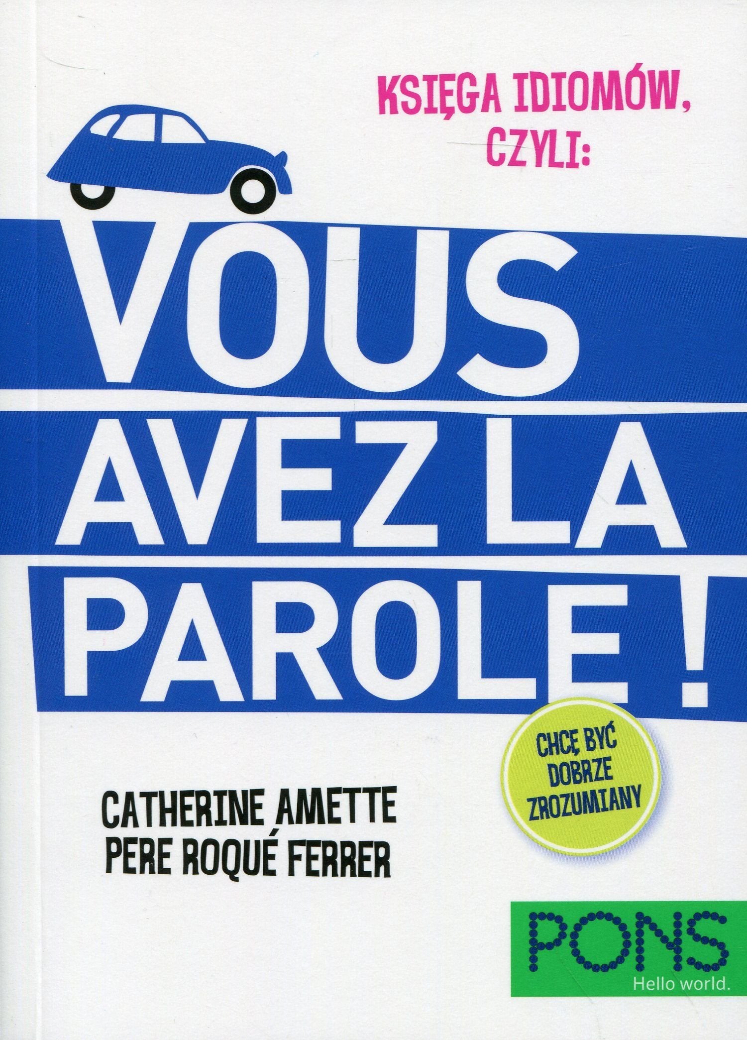 Ksiega idiomow Francuski: Vous Avez La Parole Foreign Languages ​​& Dictionaries