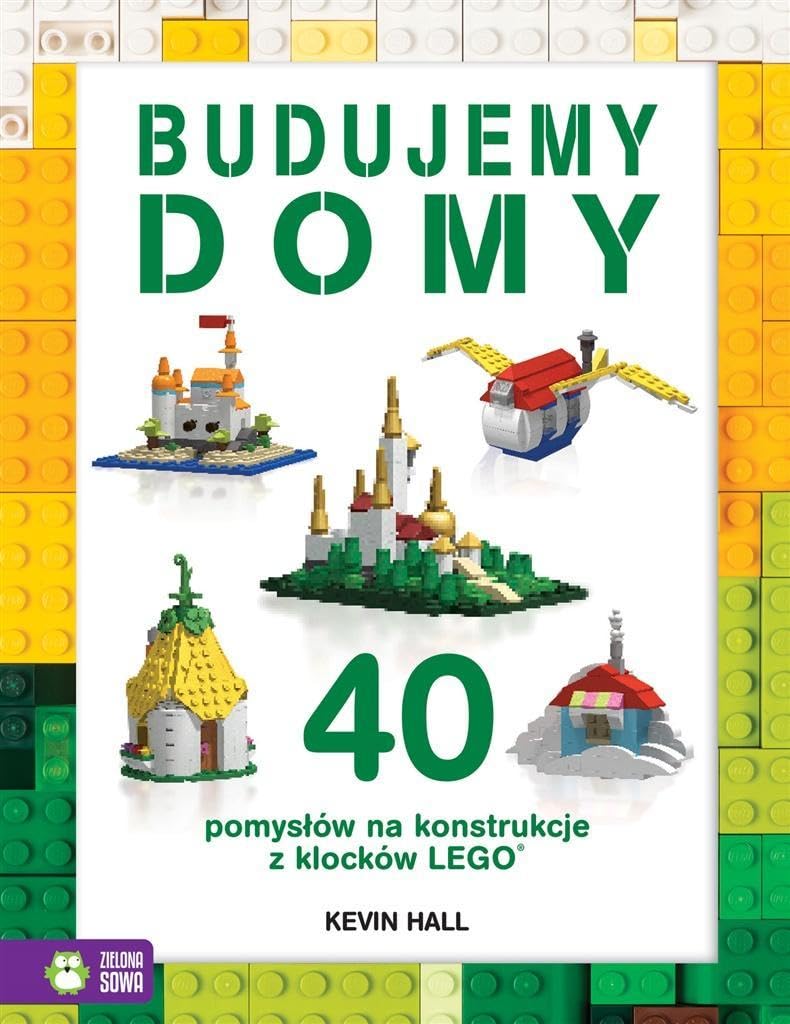 Budujemy domy 40 pomyslow na konstrukcje z klockow Lego Learning & Reference