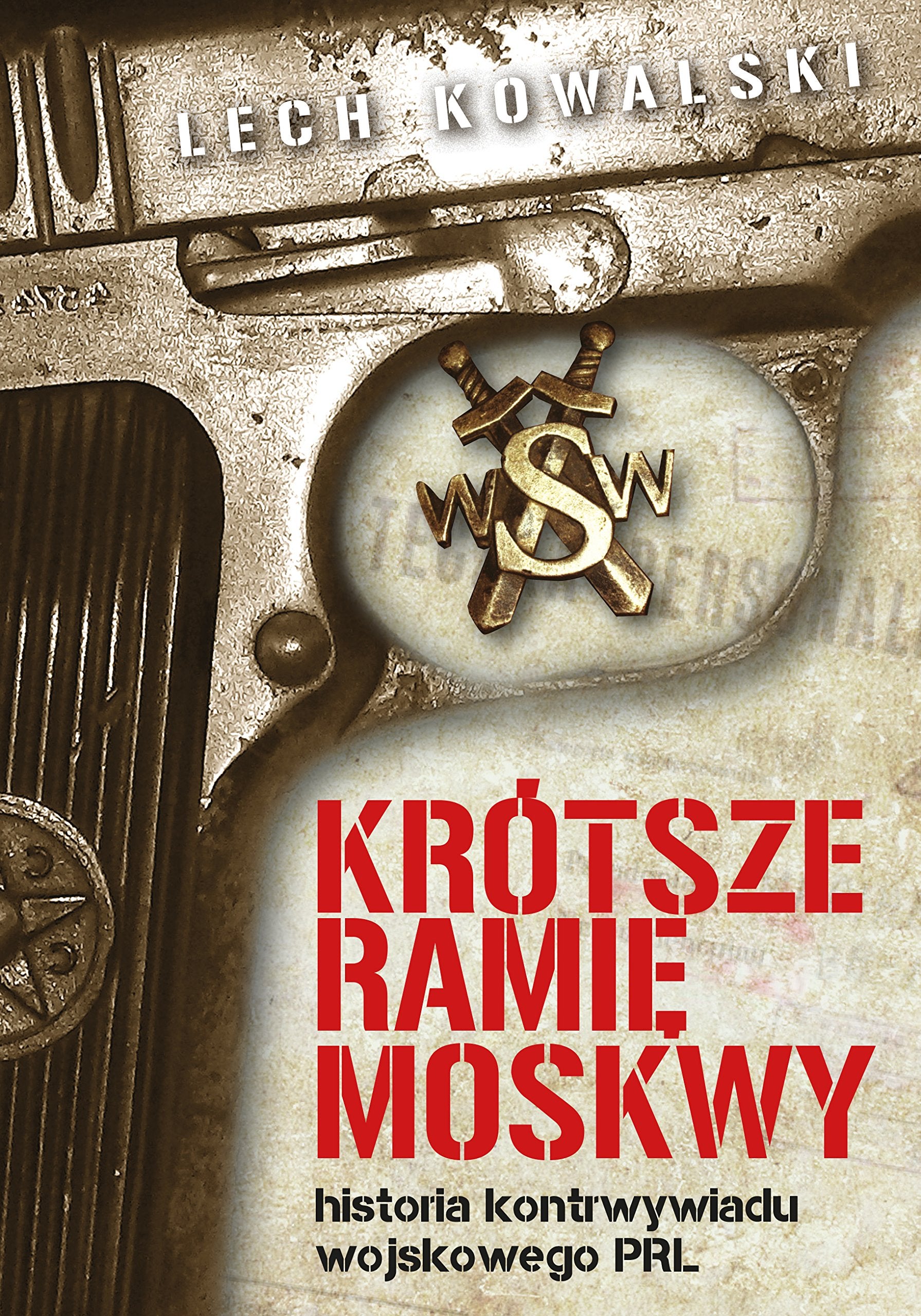 Krótsze ramię Moskwy: Historia kontrwywiadu wojskowego PRL Books