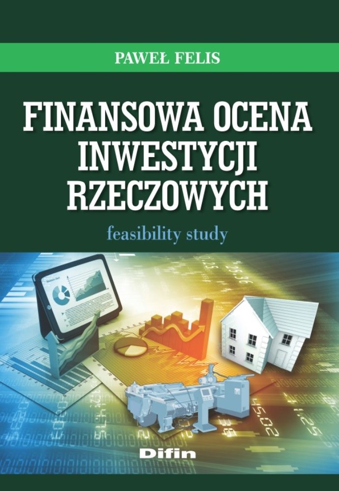 Finansowa ocena inwestycji rzeczowych: Feasibility study Business & Technology