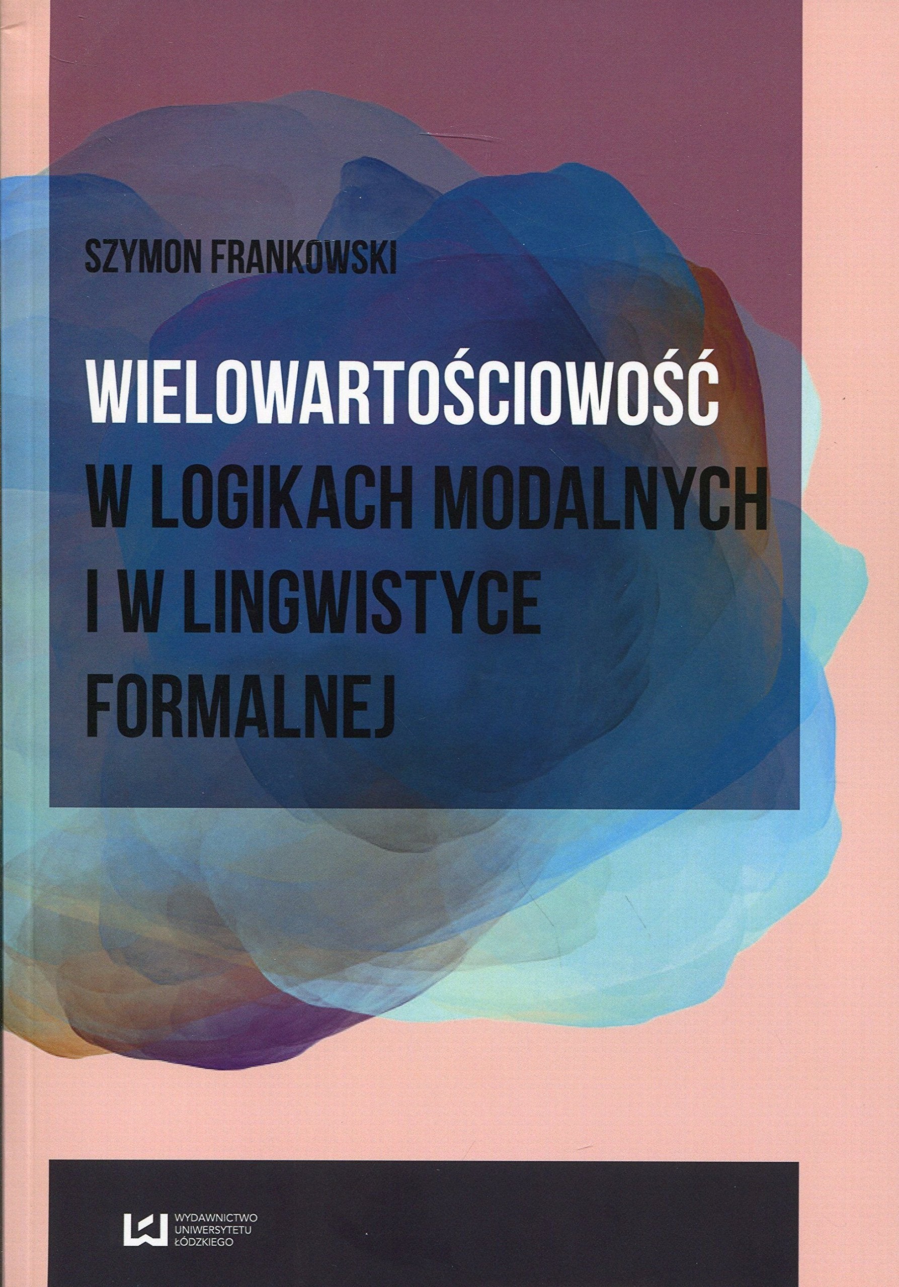 Wielowartosciowosc w logikach modalnych i w lingwistyce formalnej Philosophy