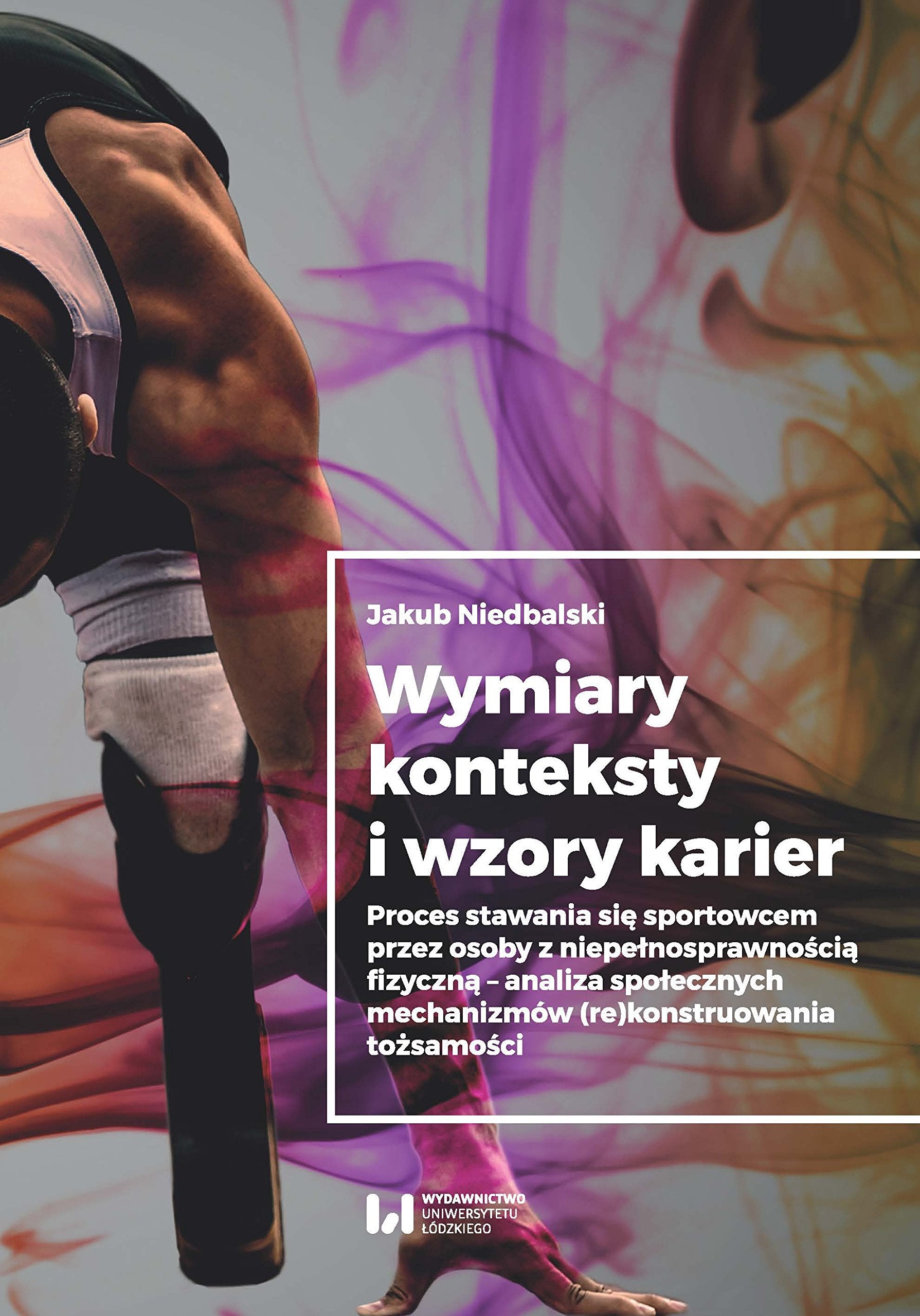 Wymiary konteksty i wzory karier: Proces stawania się sportowcem przez osoby z niepełnosprawnością fizyczną - analiza społecznych mech Social Sciences