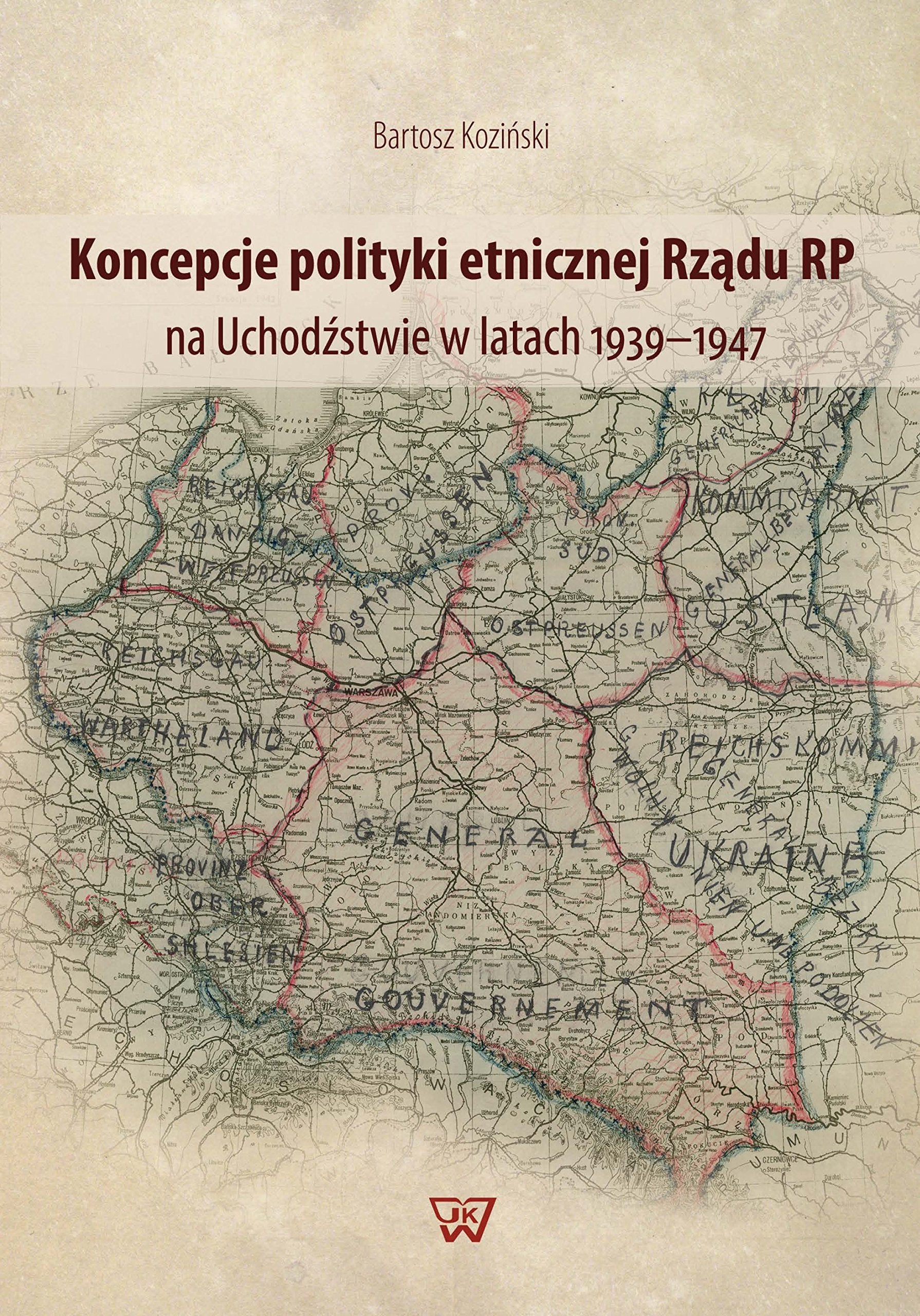 Koncepcje polityki etnicznej Rzadu RP na Uchodzstwie w latach 1939-1947 Politics & History