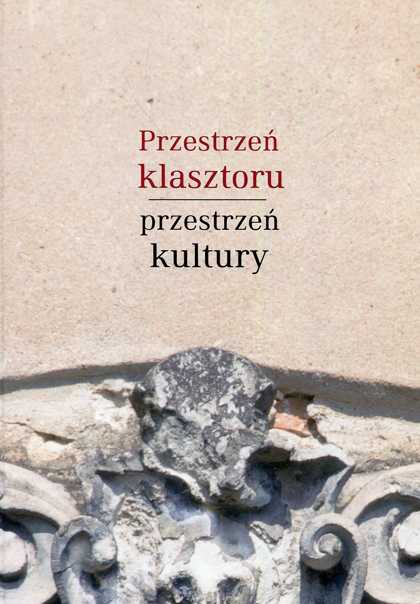 Przestrzen klasztoru przestrzen kultury: Piśmiennictwo książka edukacja Social Sciences