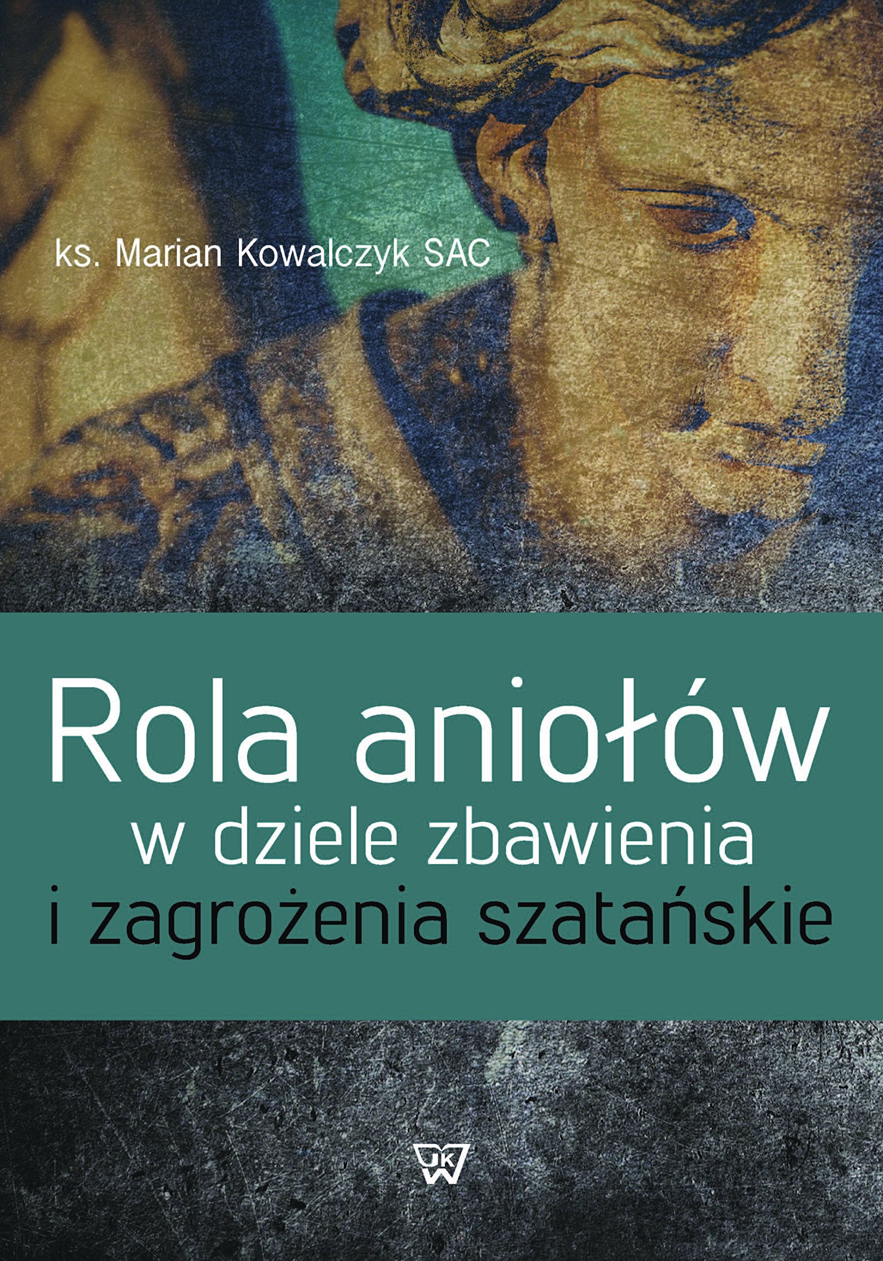 Rola aniolow w dziele zbawienia i zagrozenia szatanskie Social Sciences