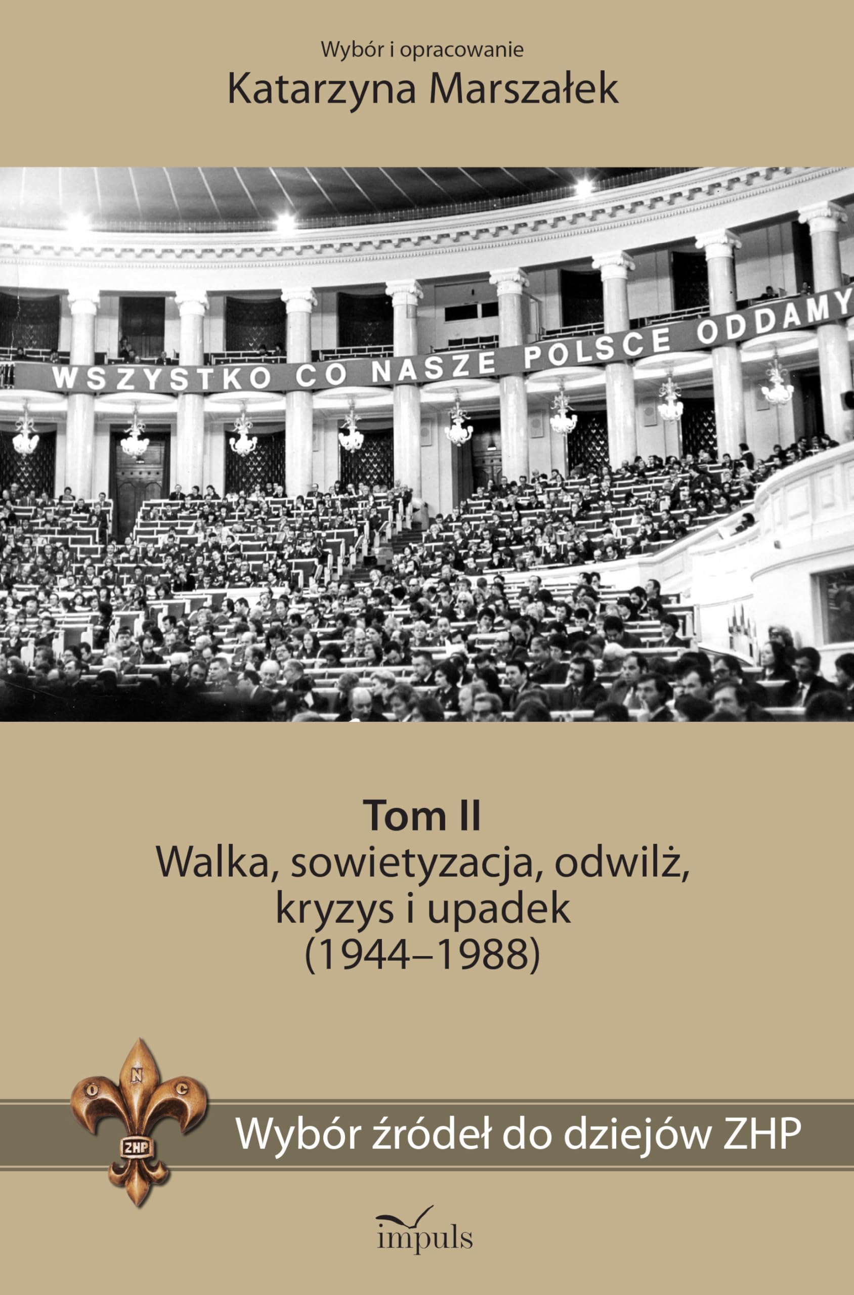 Wybór źródeł do dziejów ZHP Tom 2: Walka, sowietyzacja, odwilż, kryzys i upadek (1944–1988) Books