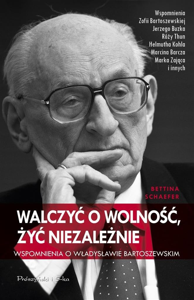 Walczyć o wolność, żyć niezależnie: Wspomnienia o Władysławie Bartoszewskim Books