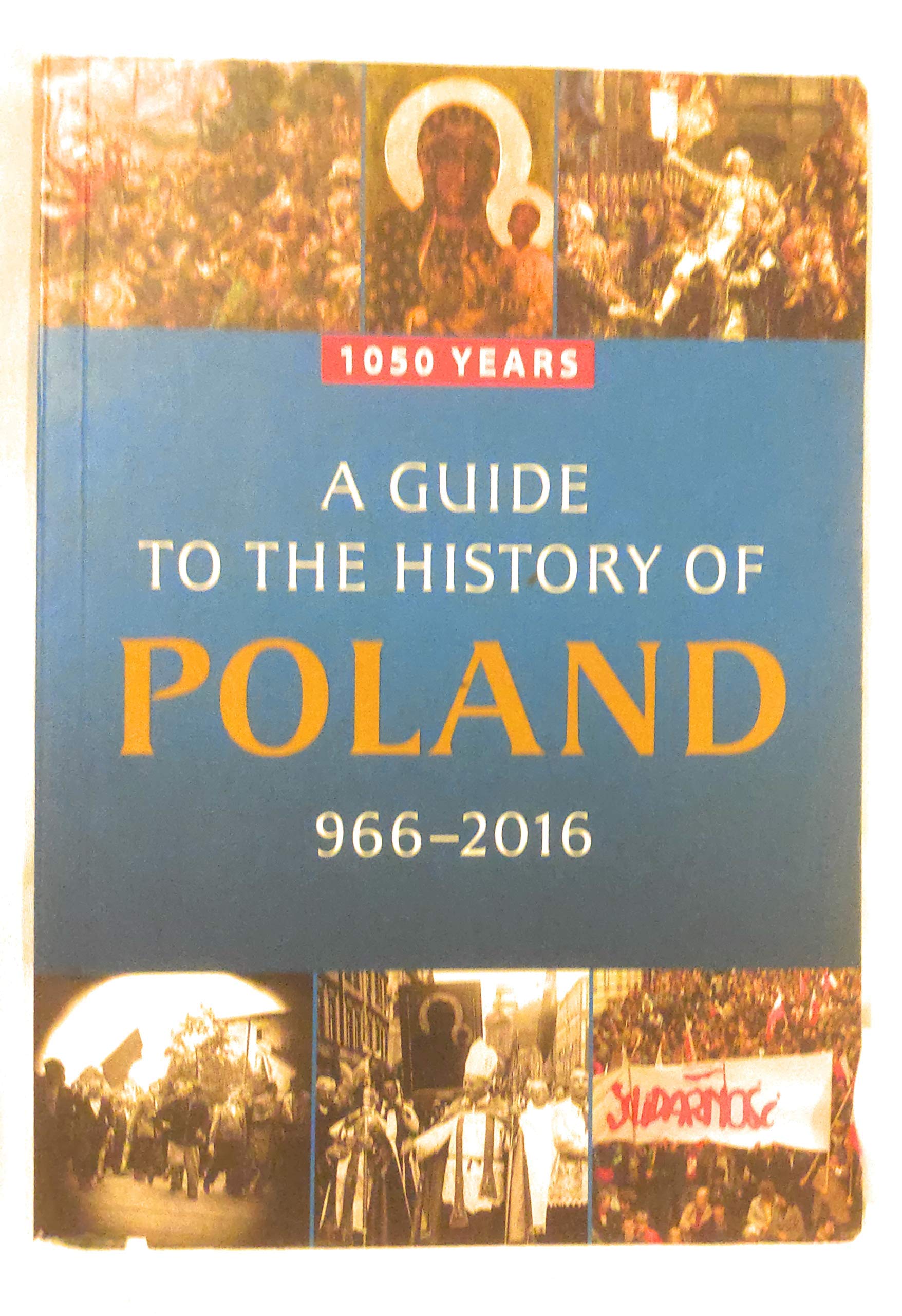 "A Guide to the History of Poland, 966-2016: 1050 Years " book