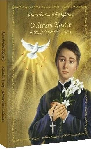 O Stasiu Kostce patronie dzieci i młodzieży Pamiątka I Komunii Świętej Books
