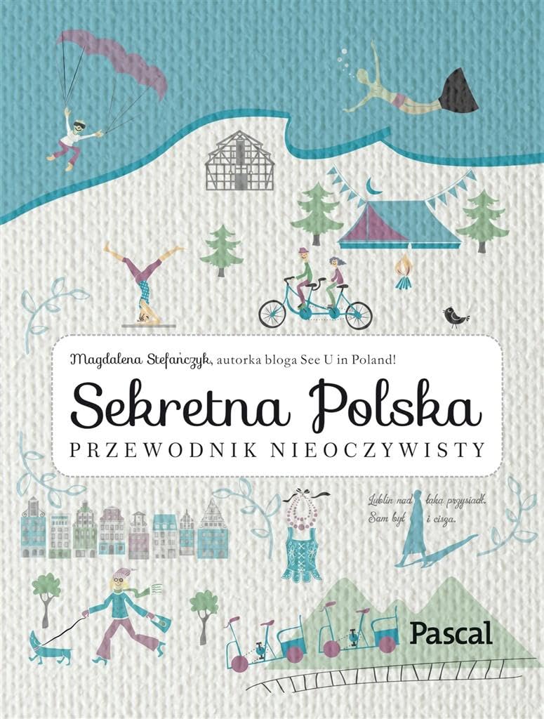 Sekretna Polska Przewodnik nieoczywisty Travel Guides