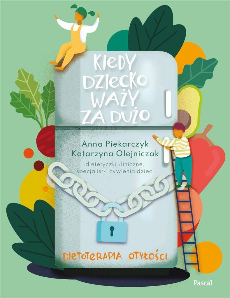 Kiedy dziecko waży za dużo Dietoterapia otyłości Books