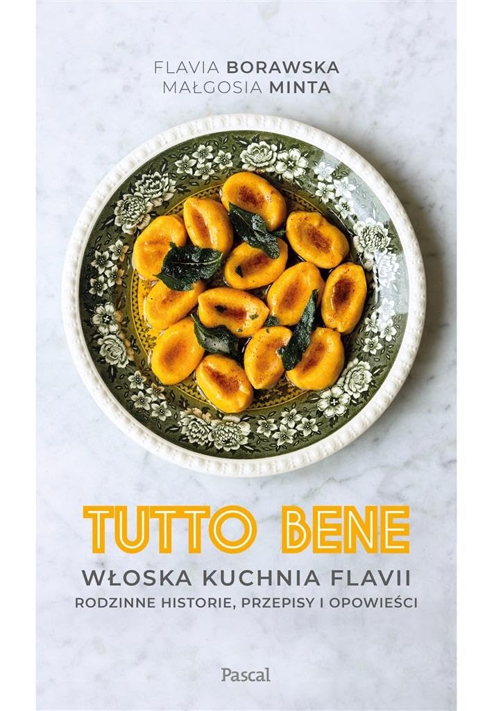 Tutto bene. Włoska kuchnia Flavii. Rodzinne historie, przepisy i opowieści Books