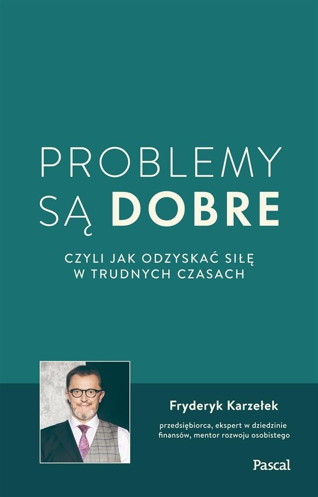 Problemy są dobre czyli jak odzyskać siłę w trudnych czasach Books