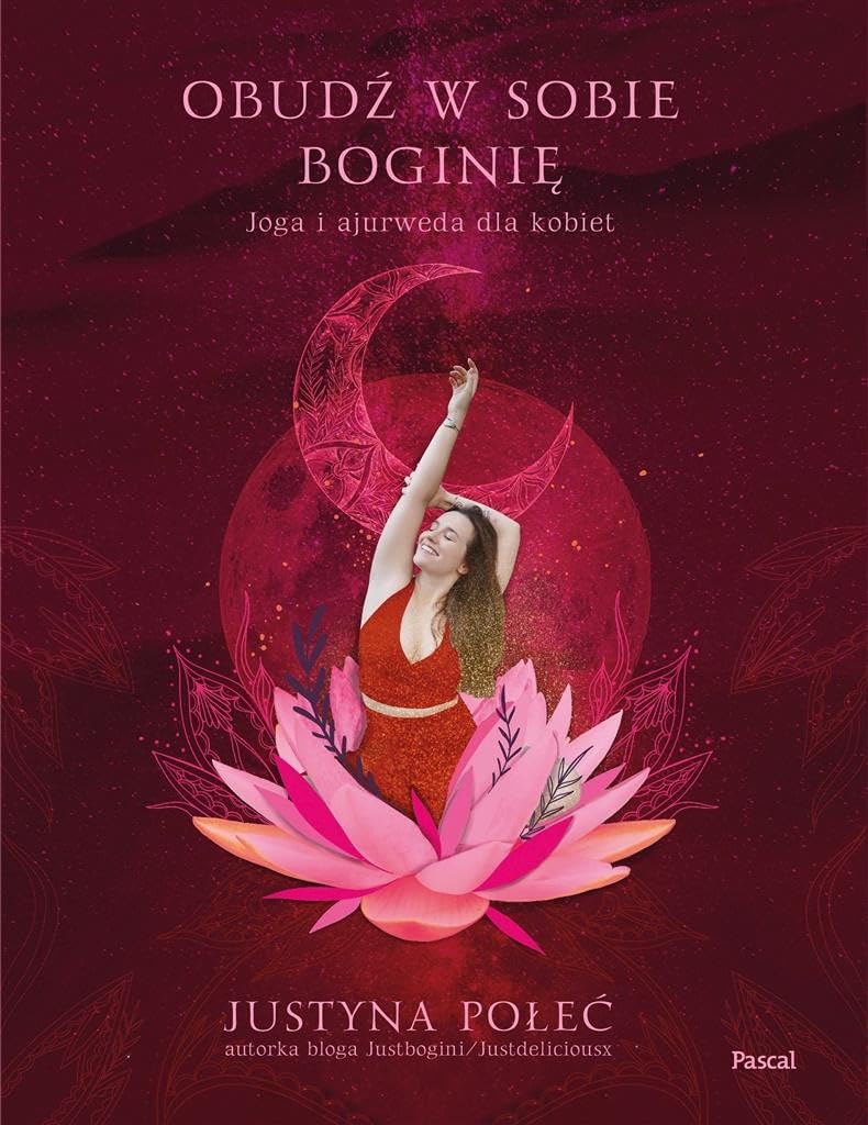 Obudź w sobie boginię: Joga i ajurweda dla kobiet Books