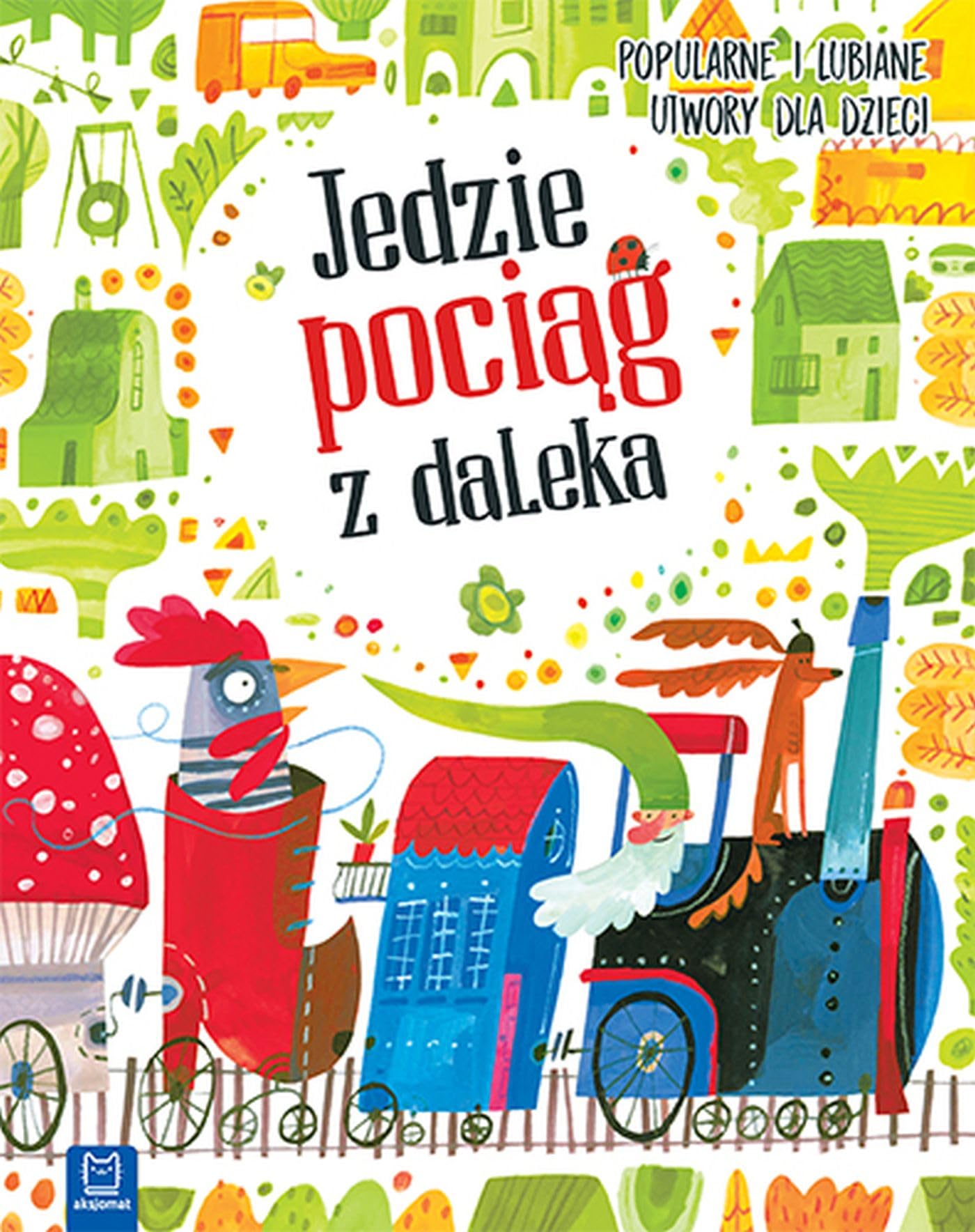 Jedzie pociag z daleka Popularne i lubiane utwory dla dzieci Non-fiction