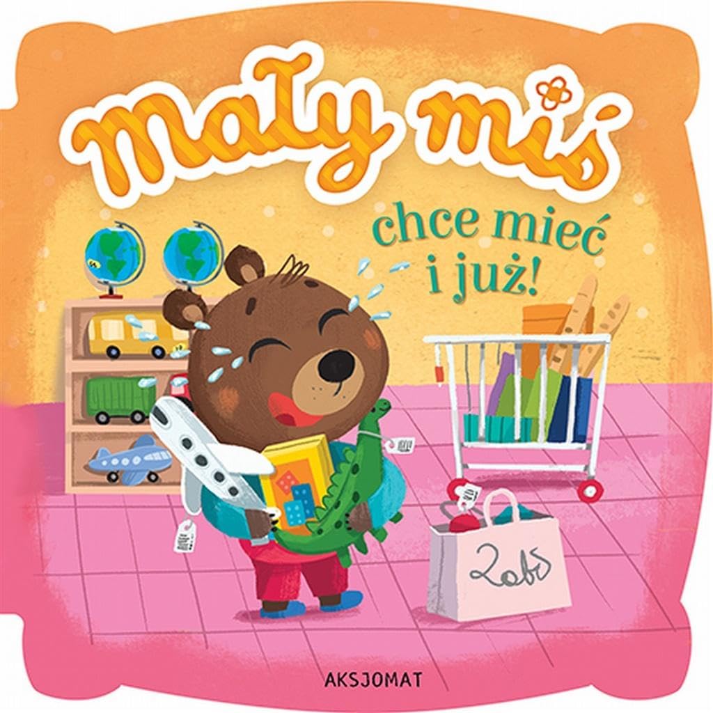 Mały miś chce mieć i już Books