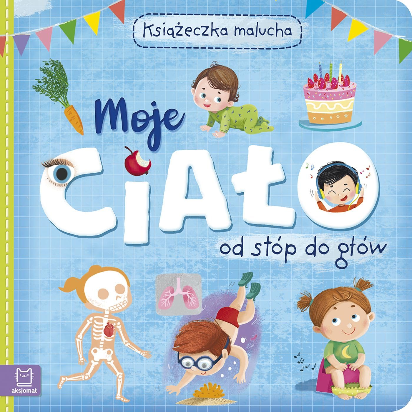 Moje ciało od stóp do głów Książeczka malucha Books
