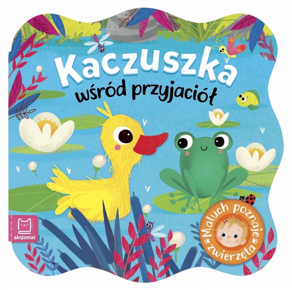 Kaczuszka wĹrĂld przyjaciĂlĹ. Maluch poznaje zwierzÄta book