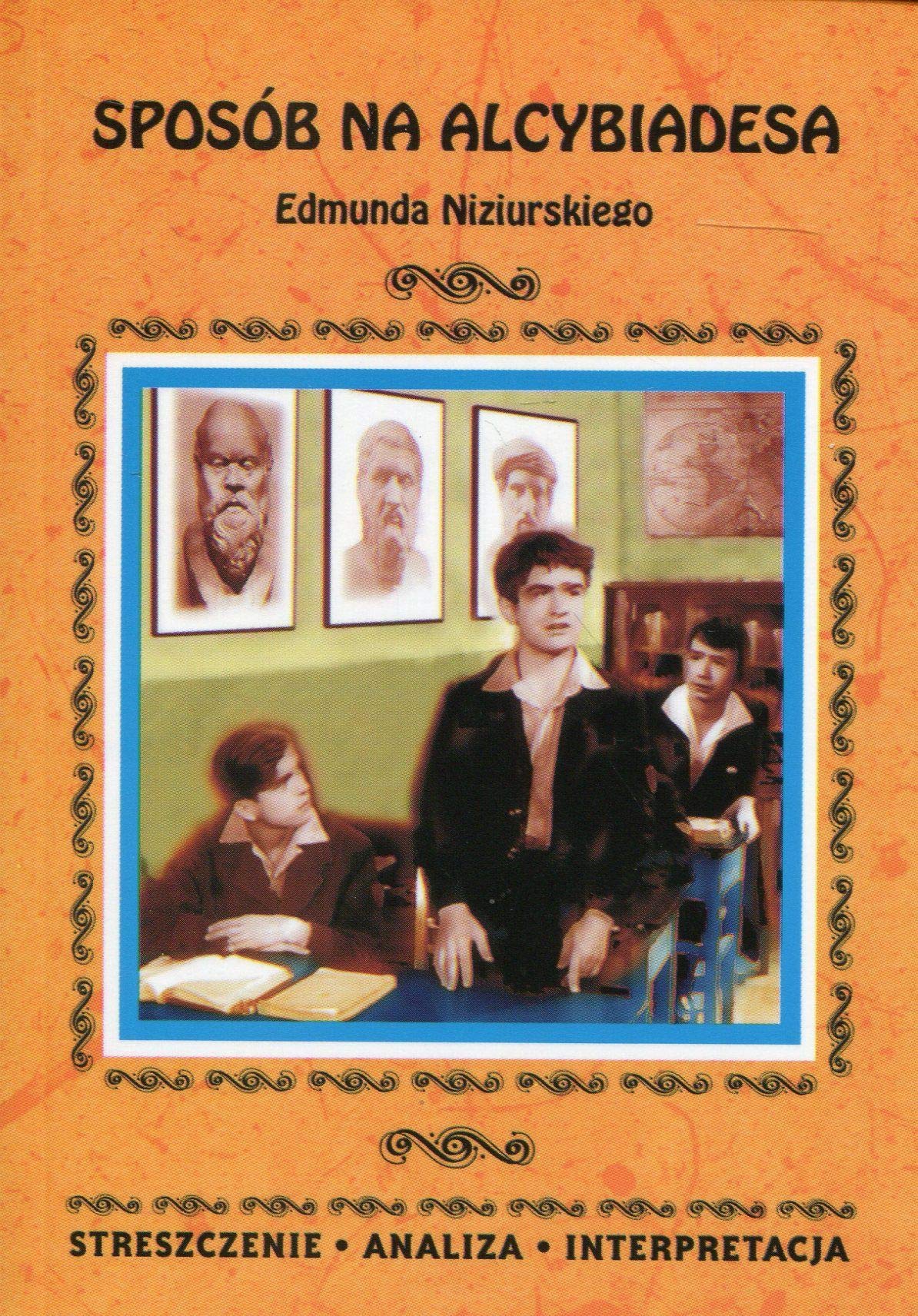 Sposób na Alcybiadesa Edmunda Niziurskiego: Streszczenie Analiza Interpretacja Books