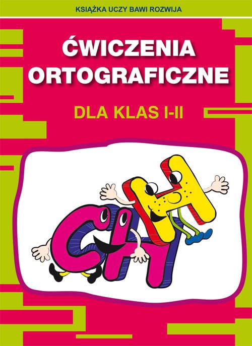 Ćwiczenia ortograficzne dla klas I-II. CH - H Books