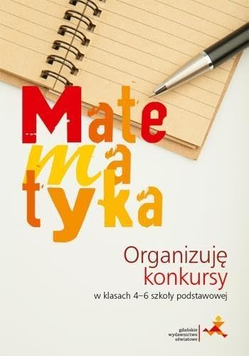 Matematyka. Organizuję konkursy w 4-6 Szkoła podstawowa Books