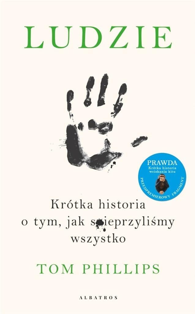 Ludzie. KrĂltka historia o tym, jak spieprzyliĹmy - Tom Phillips Books