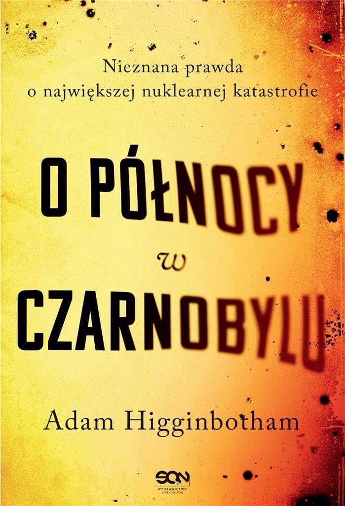 O północy w Czarnobylu: Nieznana prawda o największej nuklearnej katastrofie Books
