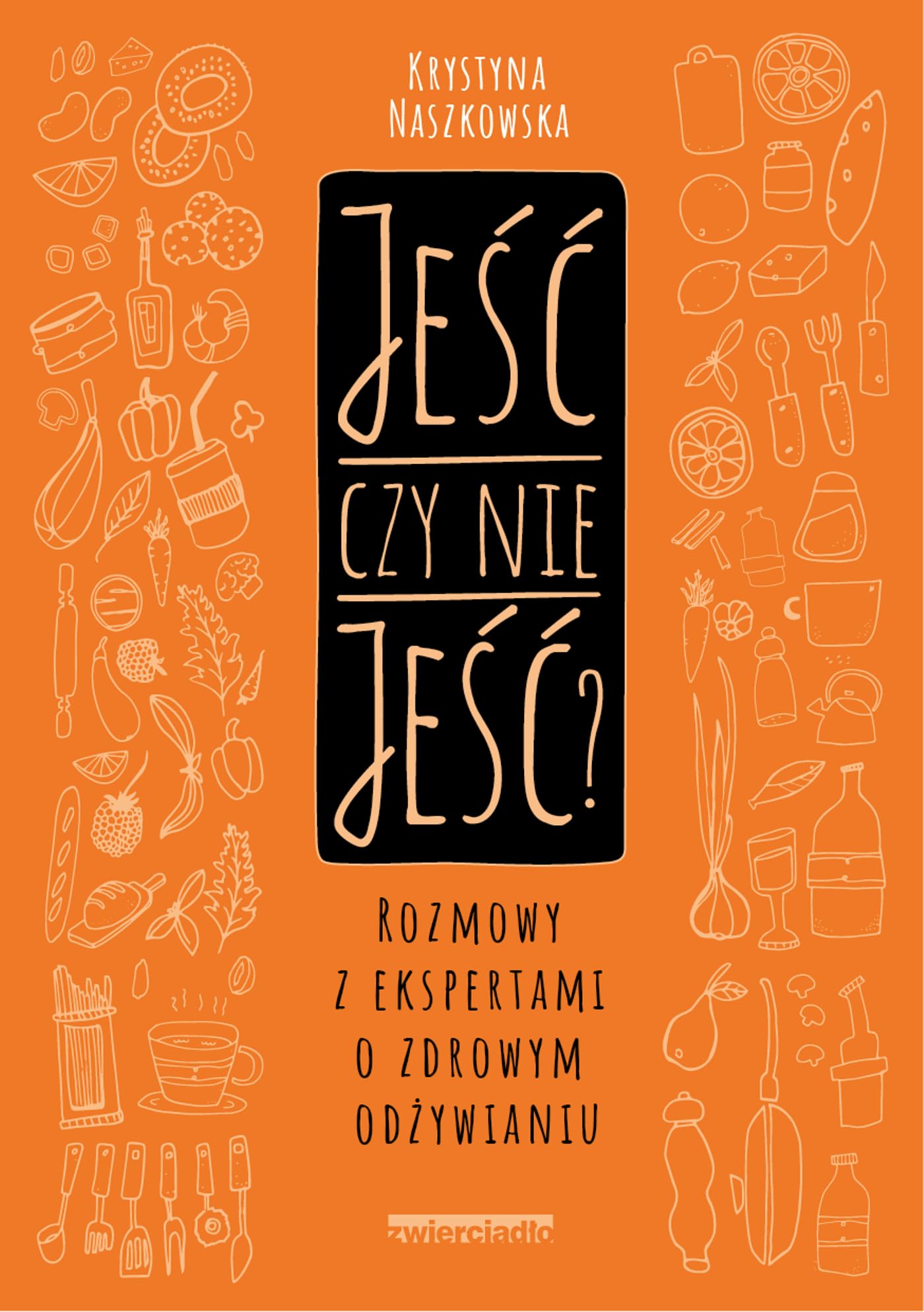Jeść czy nie jeść?: Rozmowy z ekspertami o zdrowym odżywianiu book