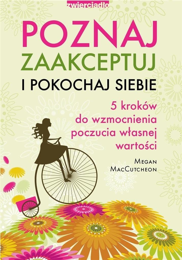 Poznaj zaakceptuj i pokochaj siebie: 5 kroków do wzmocnienia poczucia własnej wartości book