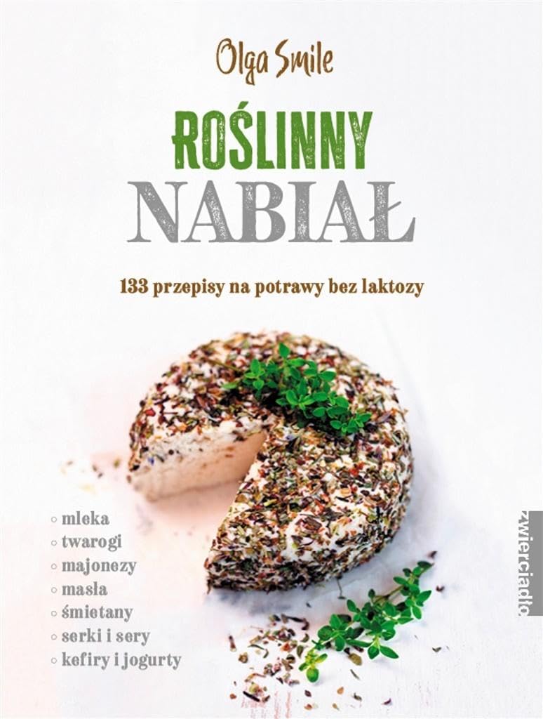 Roślinny nabiał: 133 przepisy na potrawy bez laktozy book