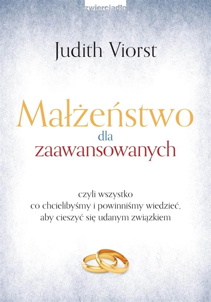 Małżeństwo dla zaawansowanych: czyli wszystko co chcielibyśmy i powinniśmy wiedzieć, aby cieszyć się udanym związkiem Books