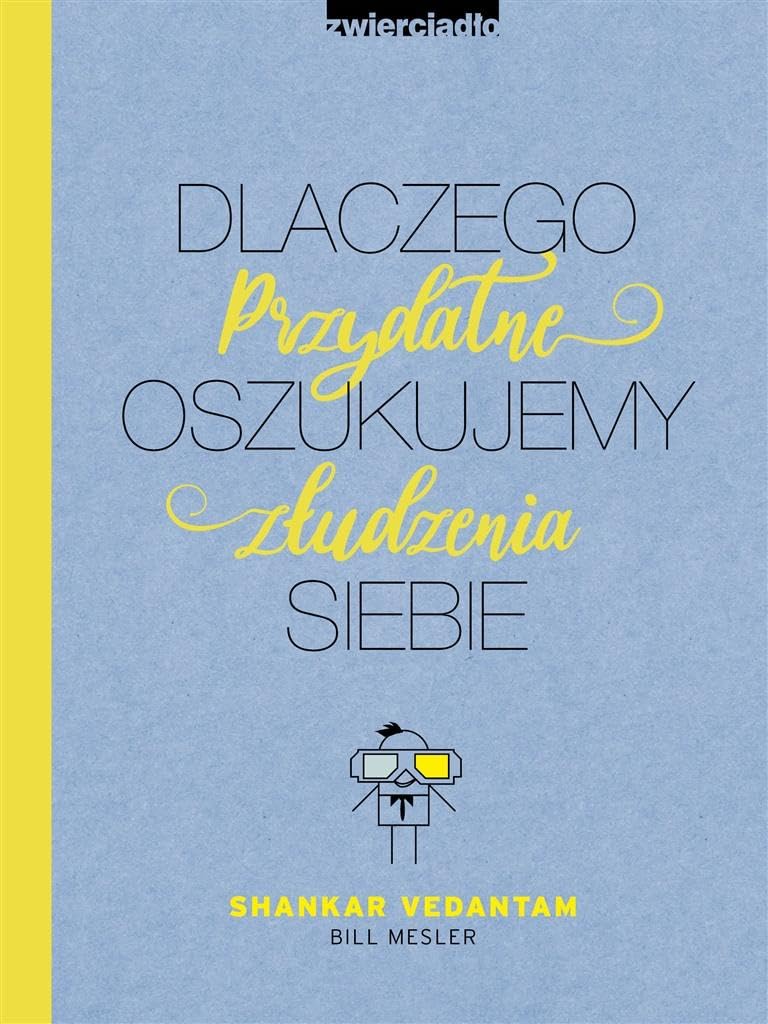 Dlaczego oszukujemy siebie: Przydatne złudzenia Books