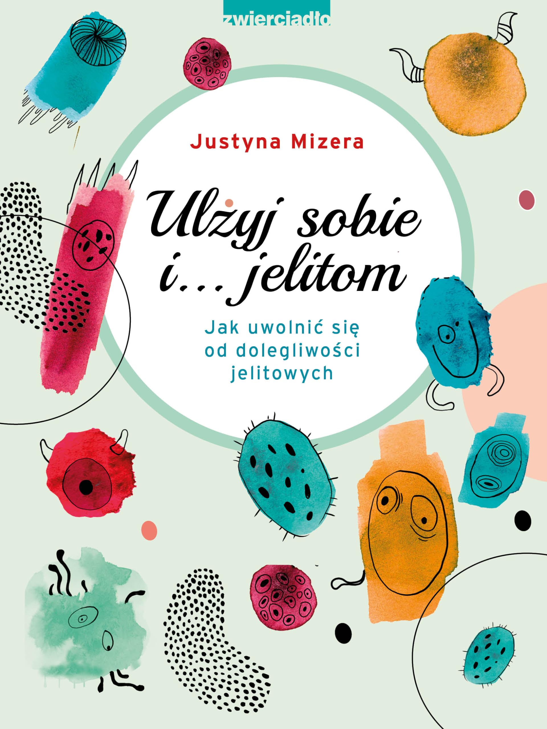 Ulżyj sobie i… jelitom: Jak uwolnić się od dolegliwości jelitowych book