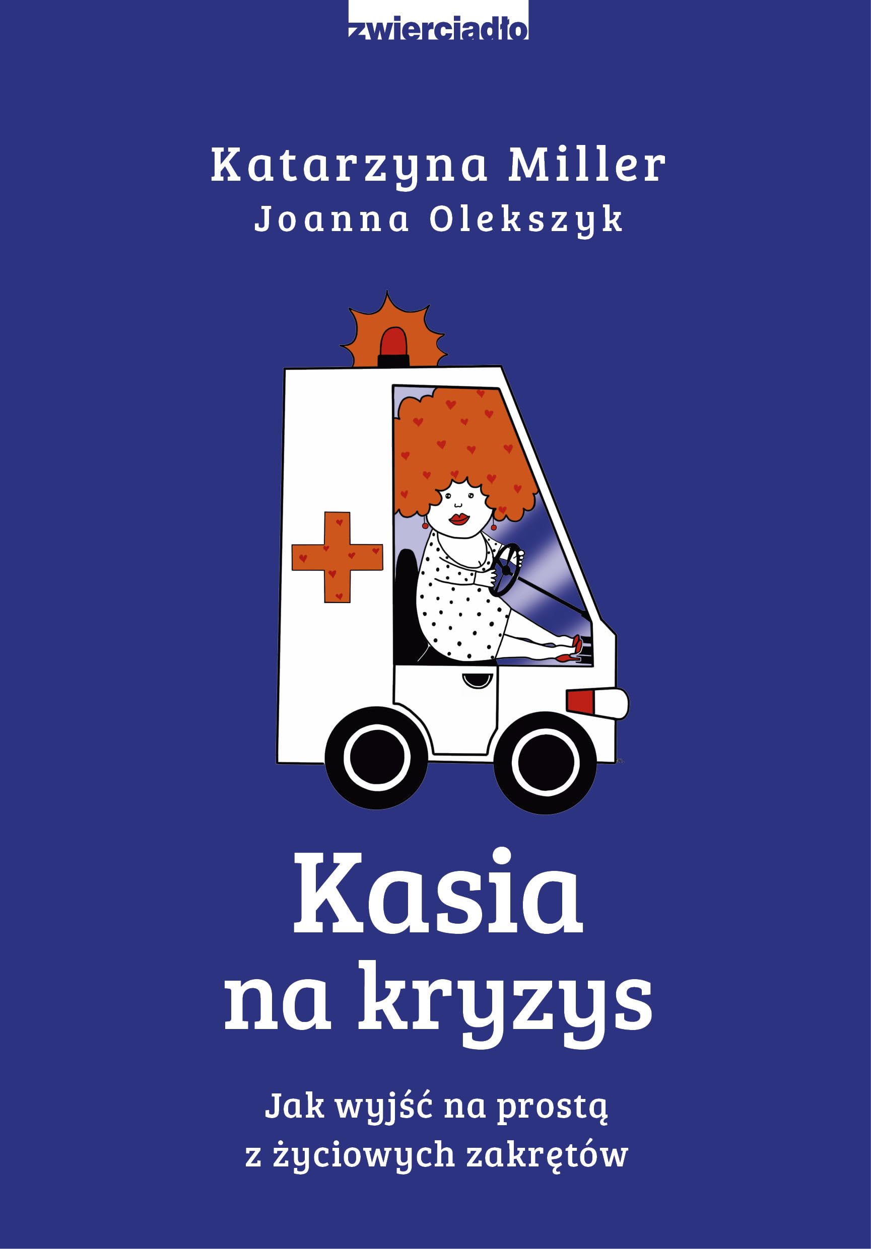 Kasia na kryzys: Jak wyjść na prostą z życiowych zakrętów? Books