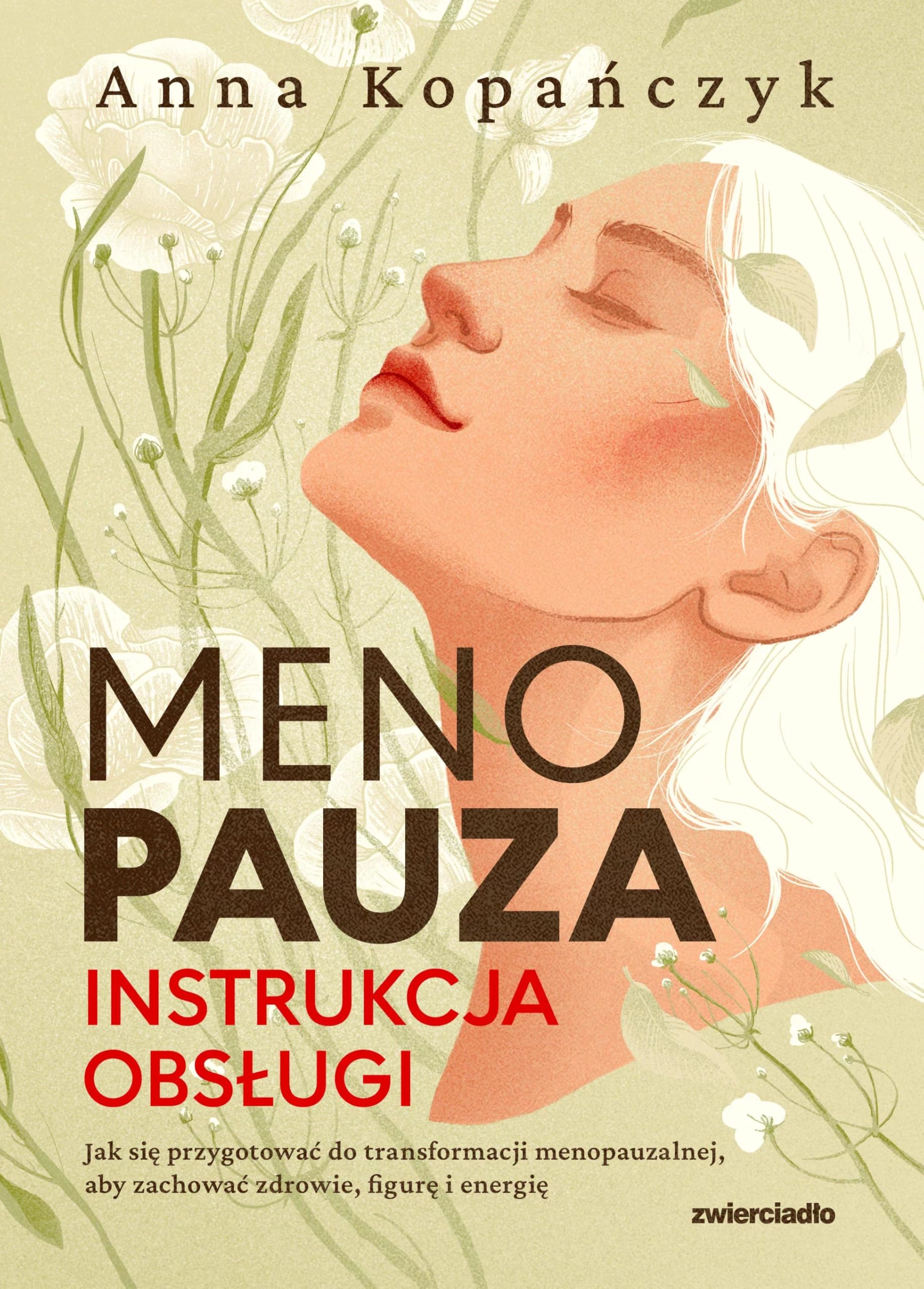 Menopauza Instrukcja obsługi: Jak się przygotować do transformacji menopauzalnej, aby zachować zdrowie, figurę i energię Books