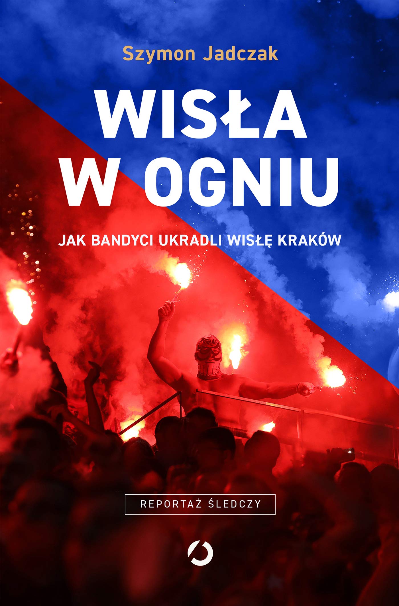 Wisła w ogniu: Jak bandyci ukradli Wisłę Kraków book