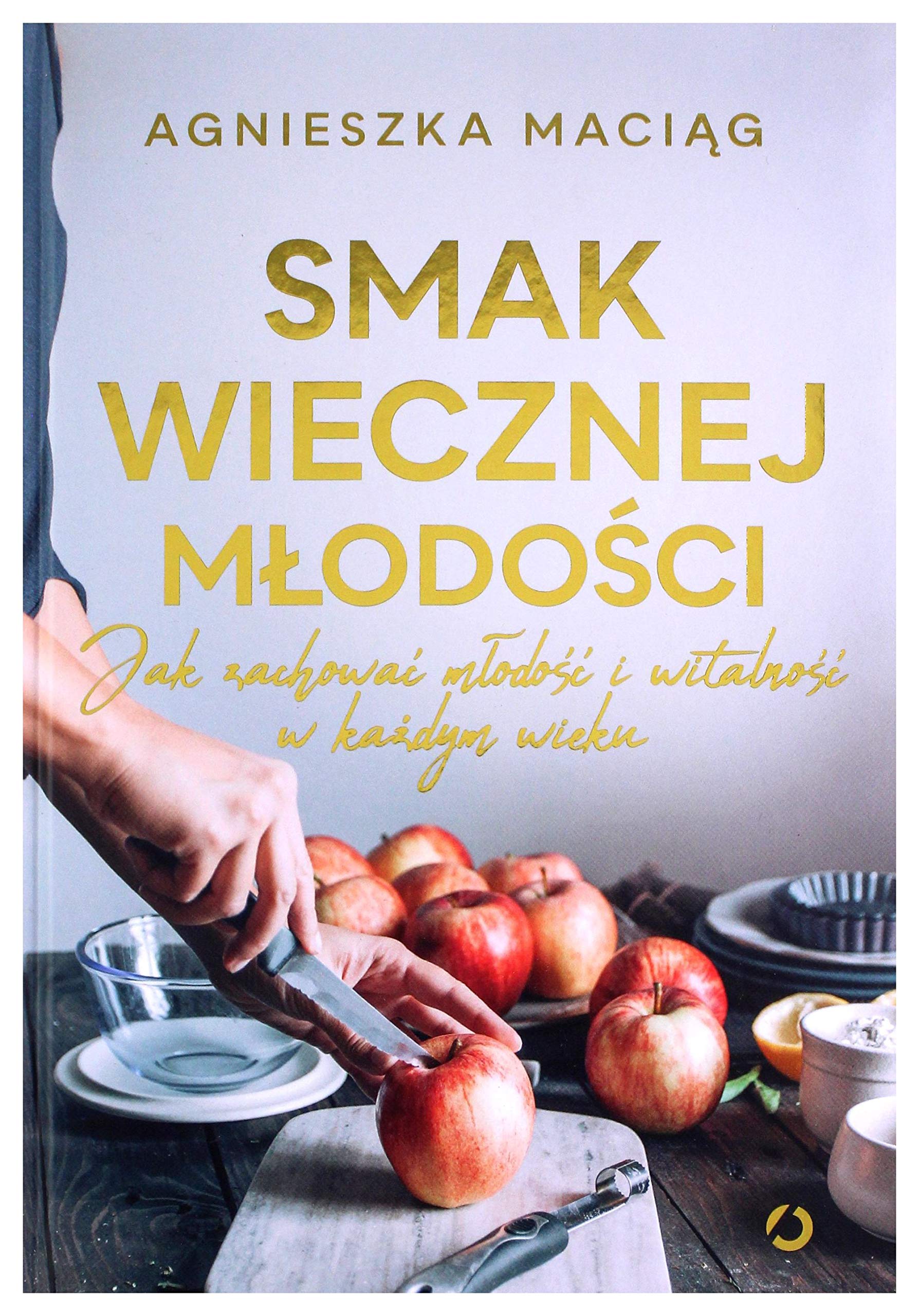 Smak wiecznej młodości: Jak zachować młodość i witalność w każdym wieku Books