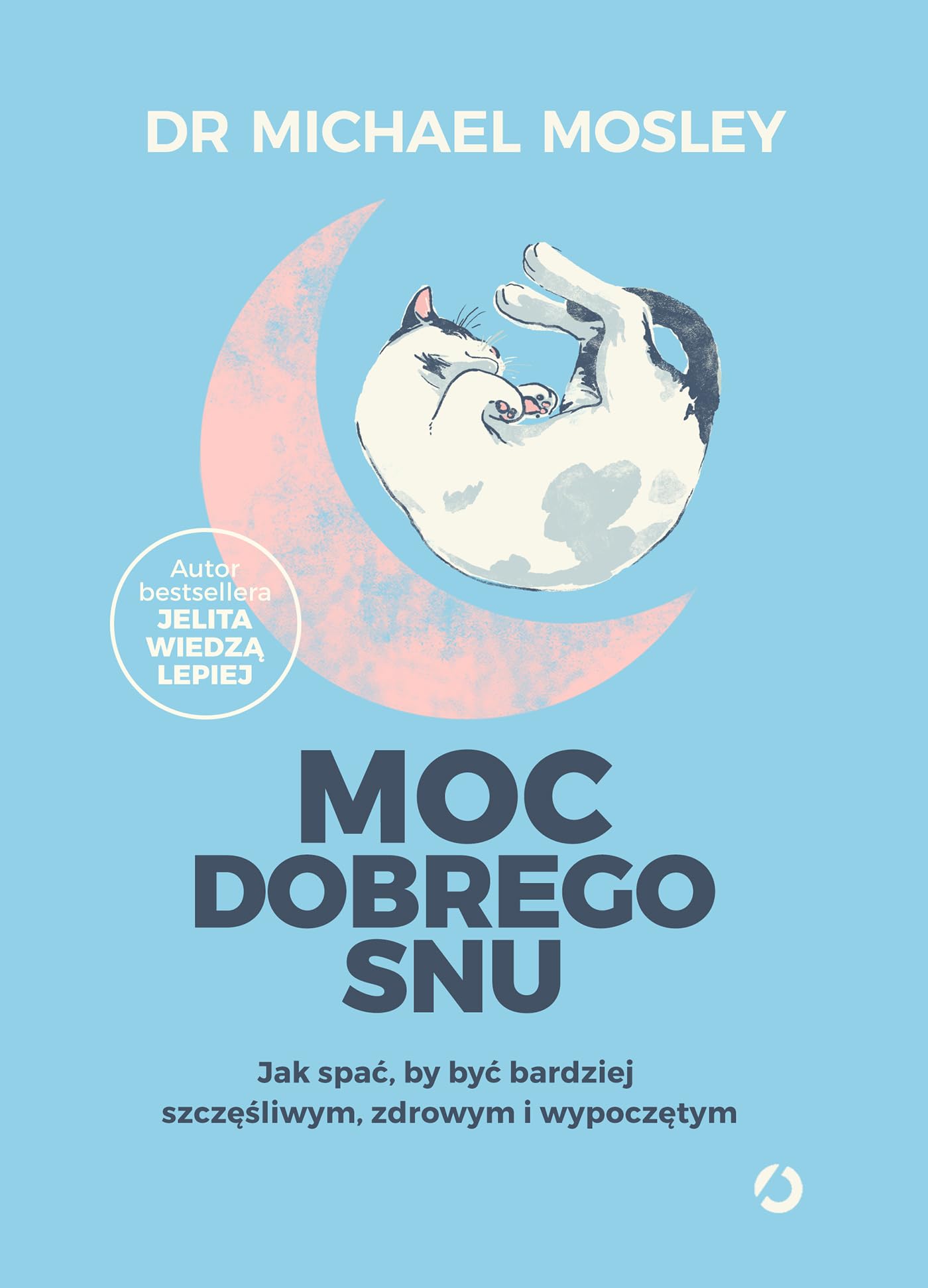 Moc dobrego snu: Jak spać, by być bardziej szczęśliwym, zdrowym i wypoczętym Books
