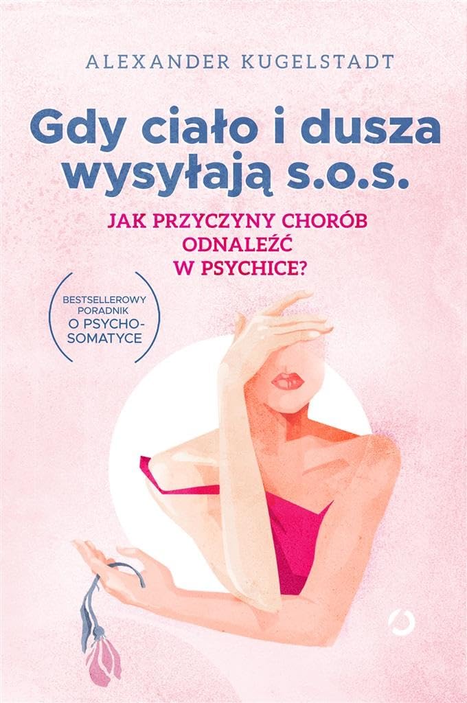 Gdy ciało i dusza wysyłają SOS: Jak przyczyny chorób odnaleźć w psychice book