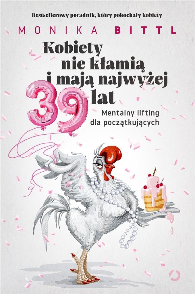 Kobiety nie kłamią i mają najwżej 39 lat: Mentalny lifting dla początkujących book